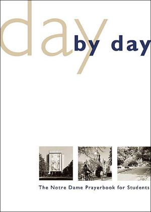 Day by Day: The Notre Dame Prayer Book for Students