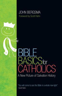 Bible Basics for Catholics: A New Picture of Salvation History