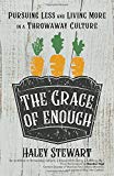 The Grace of Enough: Pursuing Less and Living More