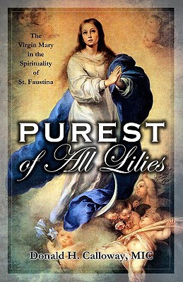 Purest of All Lilies: The Spirituality of St. Faustina