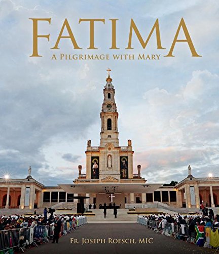 Fatima: A Pilgrimage with Mary
