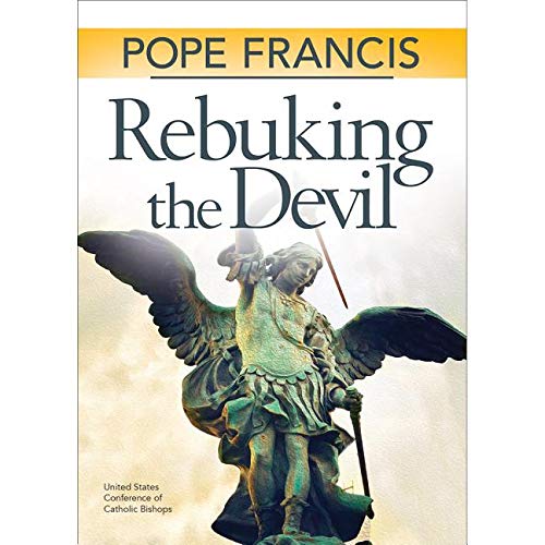 Pope Francis: Rebuking the Devil