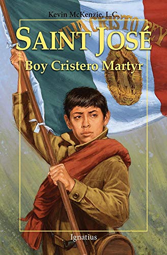 Saint Jose: Boy Cristero Martyr