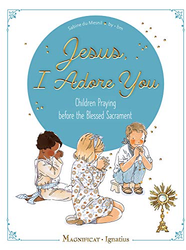 Jesus I Adore You: Children Praying before the Blessed Sacrament