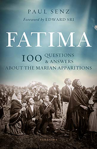 Fatima: 100 Questions and Answers on the Marian Apparitions