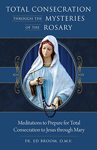 Total Consecration Through The Mysteries Of The Rosary