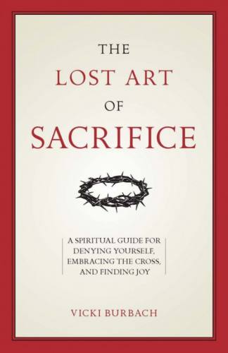 The Lost Art of Sacrifice Vicki Burbach Paperback