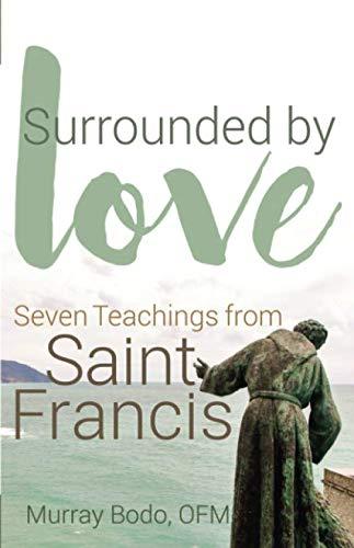 Surrounded by Love: Seven Teachings from St. Francis