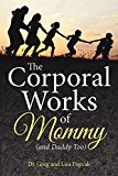 The Corporal Works Of Mommy (and Daddy Too)