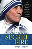 Mother Teresa's Secret Fire