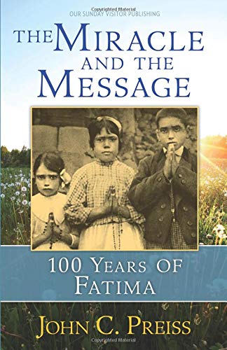 The Miracle and the Message: 100 Years of Fatima