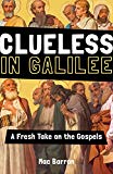 Clueless in Galilee: A Fresh Take on the Gospels