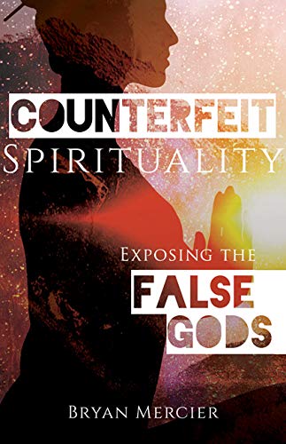 Counterfeit Spirituality: Exposing the False Gods