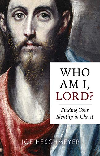 Who Am I, Lord?: Finding Your Identity in Christ