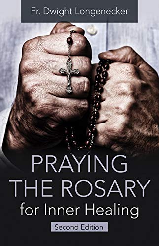 Praying the Rosary for Inner Healing, 2nd edition