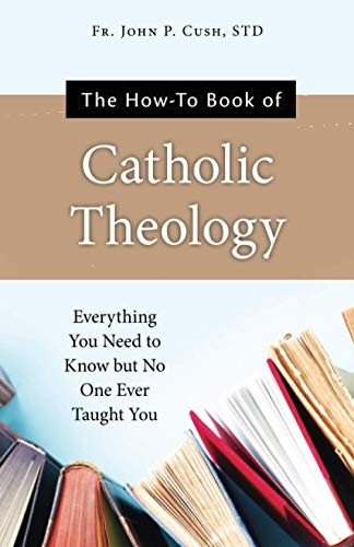 The How-To Book of Catholic Theology