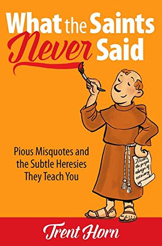 What the Saints Never Said: Pious Misquotes