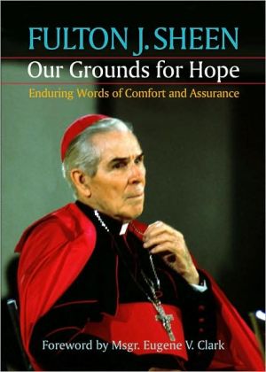 Our Grounds For Hope: Enduring Words Of Comfort And Assurance