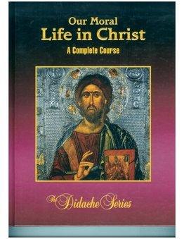 Our Moral Life in Christ a Complete Course Second Edition