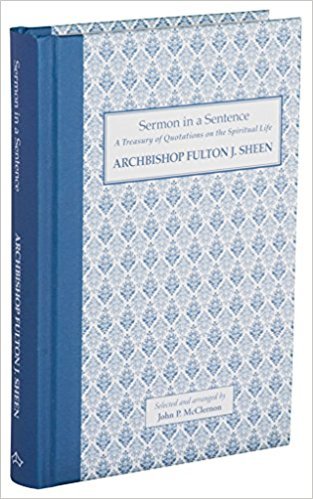 Sermon in a Sentence - Archbishop Fulton J. Sheen