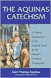 The Aquinas Catechism: A Simple Explanation of Faith