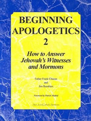 Beginning Apologetics 2: How to Answer Jehovah's Witnesses