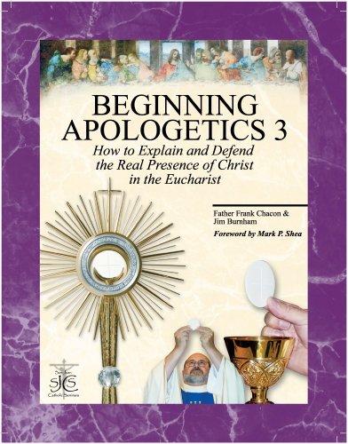 Beginning Apologetics 3: Real Presence of Christ in Eucharist