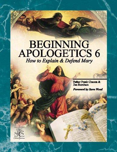 Beginning Apologetics 6: How To Explain And Defend Mary