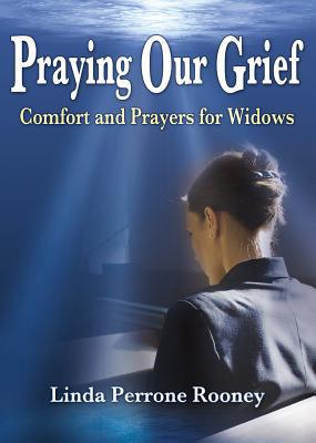 Praying Our Grief: Comfort and Prayers for Widows