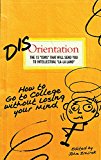 Disorientation: How to Go to College Without Losing Your Mind