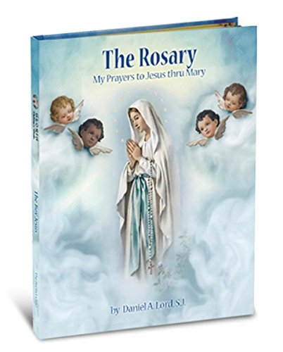 The Rosary: My Prayers to Jesus Through Mary