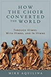 How the Choir Converted the World