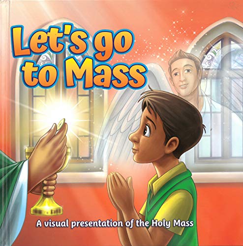 Let's Go to Mass: A Visual Presentation of the Holy Mass