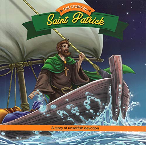 The Story of Saint Patrick: A Story of Unselfish Devotion