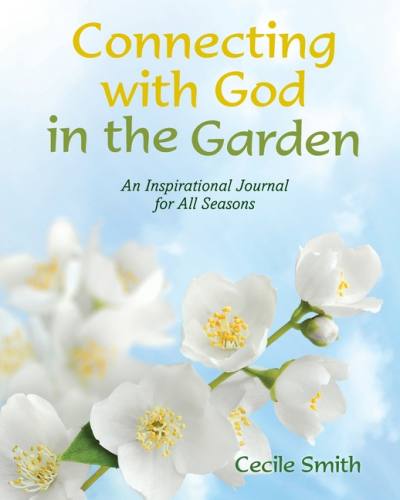 Connecting with God in the Garden by Cecile Smith