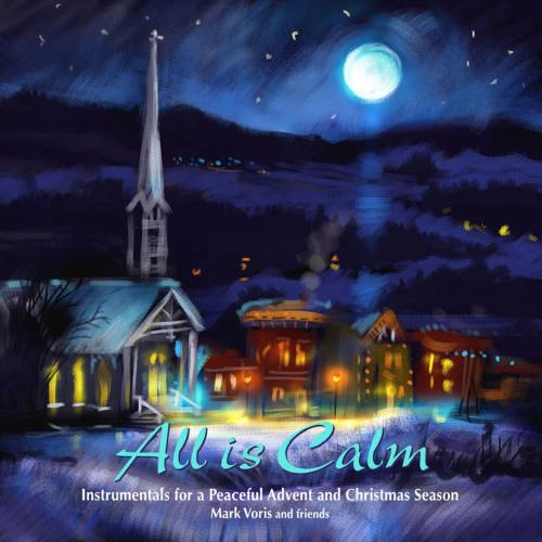 CD All Is Calm by Mark Voris Christmas Instrumental