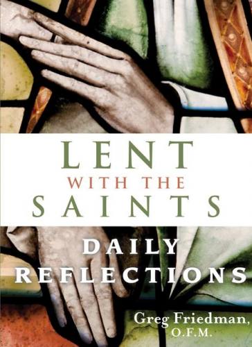 Lent with the Saints: Daily Reflections by Friedman