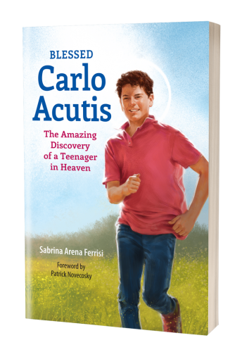 Bl Carlo Acutis: The Amazing Discovery of a Teenager in Heaven