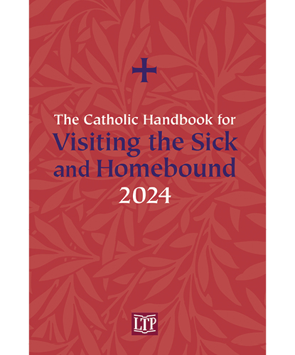 The Catholic Handbook for Visiting the Sick 2024