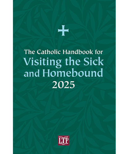The Catholic Handbook for Visiting the Sick 2025